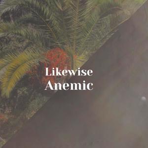 Likewise Anemic