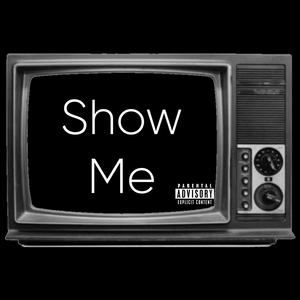 SHOW ME (Explicit)