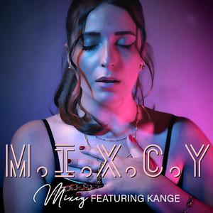 M.I.X.C.Y (feat. Kange)