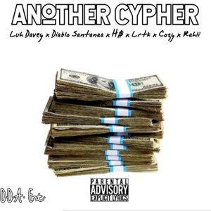 Another Cypher (feat. Diablo Santanaa, H$, Lrtk, Etmg Cozy, Rahli & Dj Chopp-A-Lot) [Explicit]