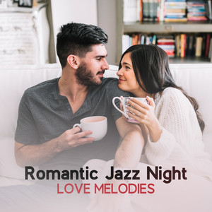 Romantic Jazz Night – Love Melodies - Soft Ballads, Candle Light Dinner, Emotional Music, Marriage Proposal, Date Night