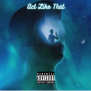 Act Like That (feat. May Thurd & callmeLD) (Explicit)