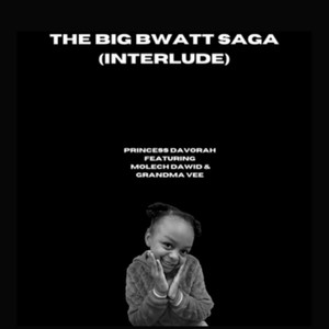 The Big Bwatt Saga (Interlude)