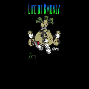 Life Of Kmoney (Explicit)