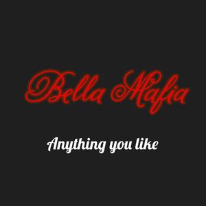 Anything you like (feat. Bella Mafia) (Explicit)