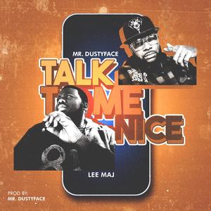 Talk To Me Nice (feat. LEE MAJ) [Radio Edit]