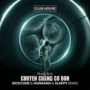 Chuyen Chang Co Don (feat. SICKCODE, DJ SLAPPY & HUNG ANH)