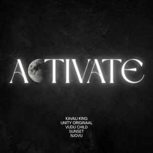 ACTIVATE (feat. UNiTY Originaal, Vudu Child, SUNS3T & Njovu)