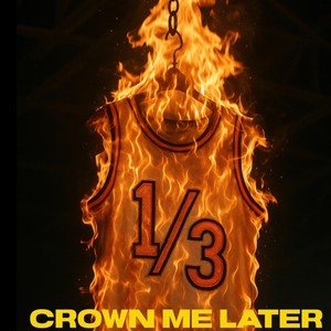 CROWN ME LATER (Explicit)
