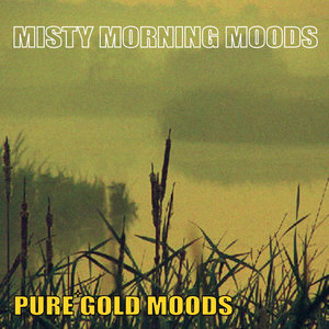 Pure Gold Moods - Misty Morning Moods