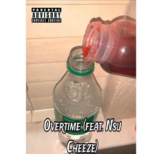 Overtime (feat. nsu cheeze) (Explicit)