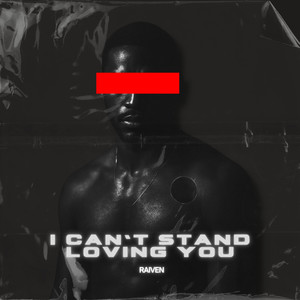 I Can't Stand Loving You