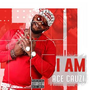 #IAmAceCauzi_ (Explicit)