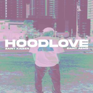 Hood Love (feat. ZAINT Aems) (Explicit)