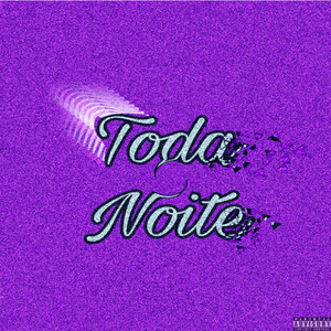 Toda Noite (Explicit)