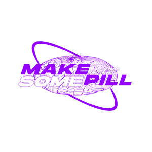 Make Some Pill (Explicit)
