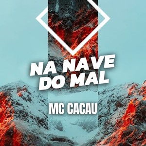Mc Cacau - Na Nave do Mal (Explicit)