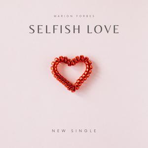 Selfish Love (feat. JRJMusiq)