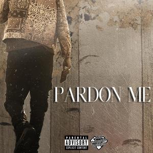 Pardon me (Explicit)