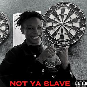 NOT YA SLAVE (Explicit)