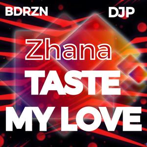 Taste My Love (feat. Zhana) (DJP Club Mix)