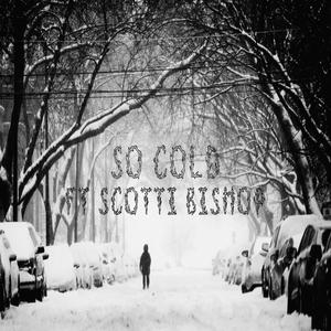 So Cold (feat. Scotti Bishop) (Explicit)