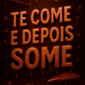 TE COME E DEPOIS SOME (Explicit)