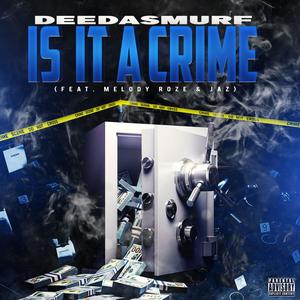 Is it a Crime (feat. Melody Roze & The Homie Jaz) [Explicit]