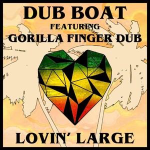 Lovin' Large (feat. Gorilla Finger Dub)