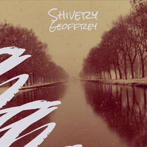 Shivery Geoffrey