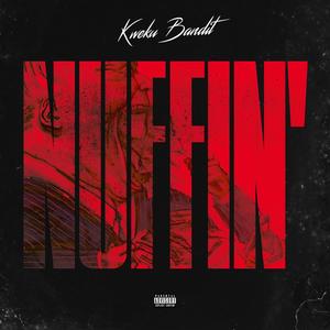 NUFFIN' (Explicit)