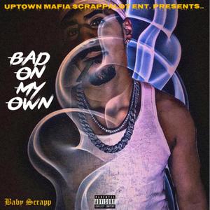Bad On My Own (Explicit)