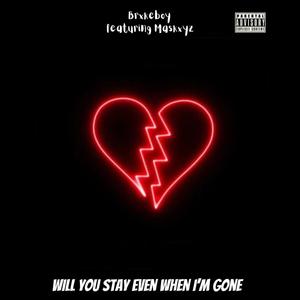 Will you stay even when im gone (feat. Maskxyz) (Explicit)