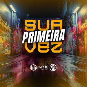 Sua Primeira Vez (Explicit)