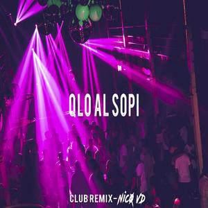 Qlo Al Sopi (Club Rmx) [Explicit]