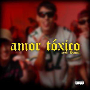 Amor Toxico (Explicit)
