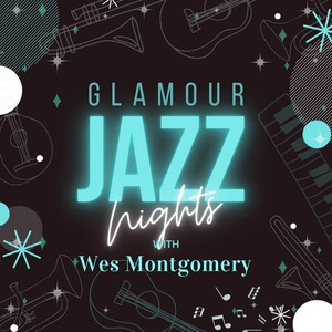 Glamour Jazz Nights with Wes Montgomery