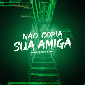 NÃO COPIA SUA AMIGA (Explicit)