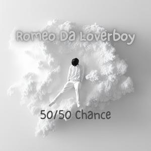 50/50 Chance (feat. Romeo Da Loverboy) (Explicit)
