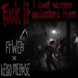 **** it i dont wanna understand them (Explicit)