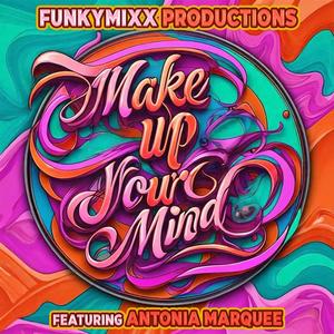 Make Up Your Mind (feat. Antonia Marquee)