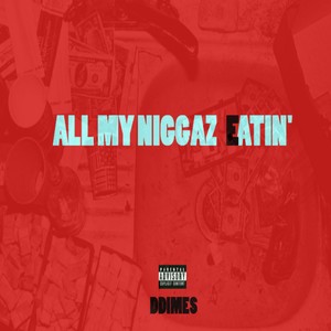 All My Niggaz Eatin' (Explicit)