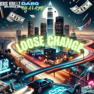 Loose Change (feat. Kris Krillz & Nola Layne) [Explicit]