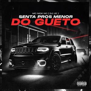 SENTA PROS MENOR DO GUETO (Explicit)