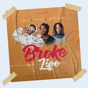 Broke Life (feat. Fameye & Vybz Shella) (Explicit)