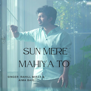 Sun Mere Mahiya To