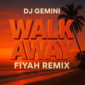 Walk Away (Fiyah Remix|Explicit)