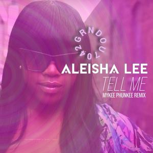 Tell Me (feat. Aleisha Lee) [Mykee Phunkee Remix]