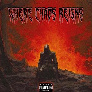 Where Chaos Reigns (Explicit)