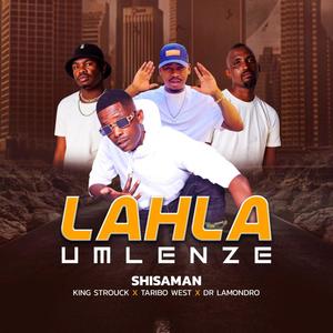 Lahla umlenze (feat. King strouck Taribo west Dr Lamondro)